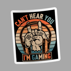I'm Gaming, Can't Hear You Sticker