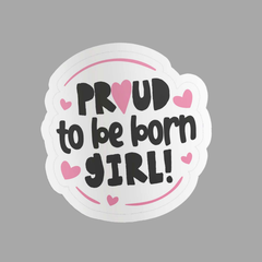 Proud to be Born a Girl Sticker